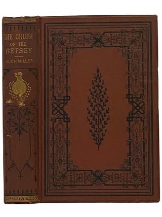 Item #2346044 The Cruise of the Betsey; or a Summer Holiday in the Hebrides, with Rambles of a...