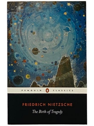 Item #2346344 The Birth of Tragedy: Out of the Spirit of Music (Penguin Classics). Friedrich...