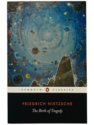 Item #2346344 The Birth of Tragedy: Out of the Spirit of Music (Penguin Classics). Friedrich...