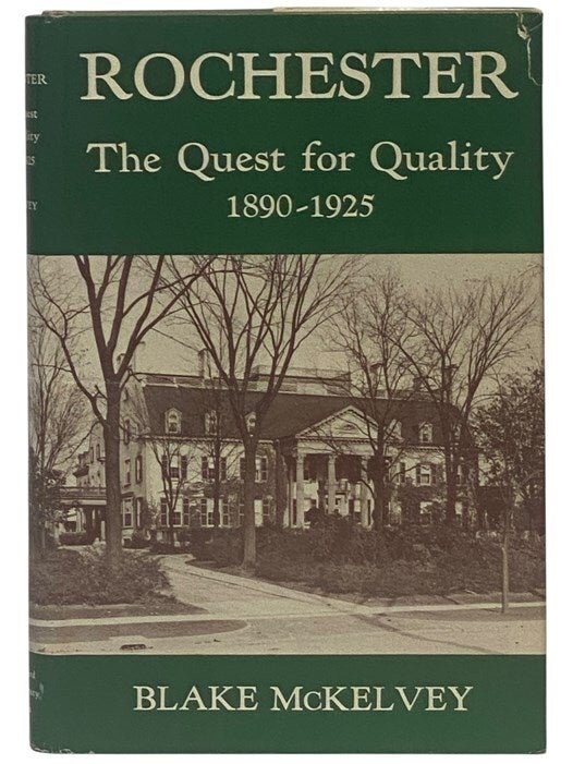 Kate Gleason Rochester Rochester: The Quest for Quality, 1890-1925 Rochester Public Library ...