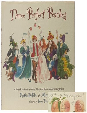 Item #2346553 Three Perfect Peaches: A French Folktale Retold by The Wild Washerwomen Storytellers. Cynthia DeFelice, Mary DeMarsh.