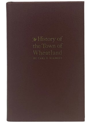 History of the Town of Wheatland: Scottsville, Mumford, Garbutt, Belcoda, Beulah, Wheatland Center. Carl F. Schmidt.