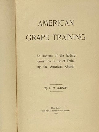 American Grape Training: An Account of the Leading Forms Now in Use of Training the American Grapes.