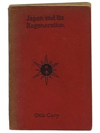 Item #2346767 Japan and Its Regeneration. Otis Cary