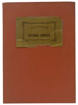 Item #2346954 Draft-Book of Centennial Carriages, Displayed in Philadelphia, at the International...