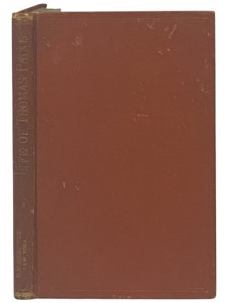 Item #2346983 The Life of Thomas Paine; Mover of the 'Declaration of Independence;'...
