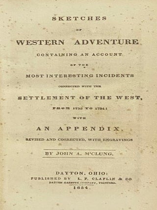 Sketches of Western Adventure: Containing an Account of the Most Interesting Incidents Connected with the Settlement of the West from 1755 to 1794: with an Appendix.
