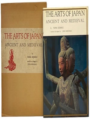 The Arts of Japan: Ancient and Medieval. Noma Seiroku, John Rosenfield.