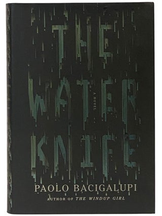 Item #2347425 The Water Knife. Paolo Bacigalupi, Juliet Ulman