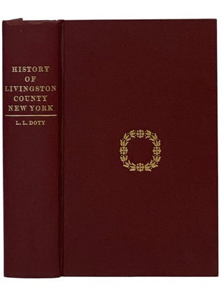 Item #2347561 A History of Livingston County, New York: From Its Earliest Traditions, to Its Part...