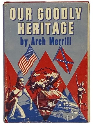 Item #2347680 Our Goodly Heritage. Arch Merrill