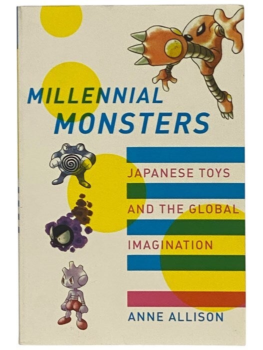 Millennial Monsters: Japanese Toys and the Global Imagination Asia