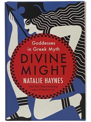 Item #2347847 Divine Might: Goddesses and Greek Myths. Natalie Haynes
