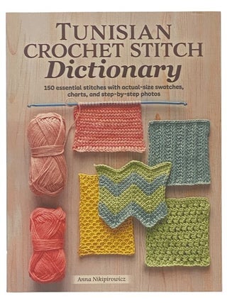 Item #2348134 Tunisian Crochet Stitch Dictionary: 150 Essential Stitches with Actual-Size...