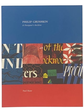 Item #2348163 Philip Grushkin: A Designer's Archive. Paul Shaw, Lauren Miller Walsh