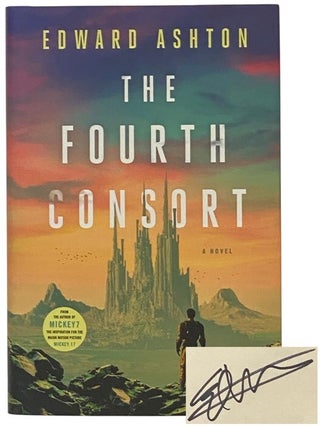 Item #2348241 The Fourth Consort: A Novel. Edward Ashton