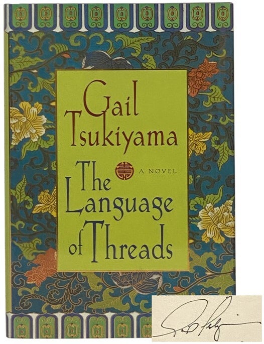 The Language of Threads: A Novel | Gail Tsukiyama | First Edition