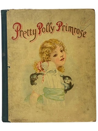 Item #2348641 Pretty Polly Primrose: Summer-Day Stories and Pictures