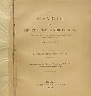 A Memoir of Sir Edmund Andros, Knt., Governor of New England, New York and Virginia, &c., &c., with a Portrait.