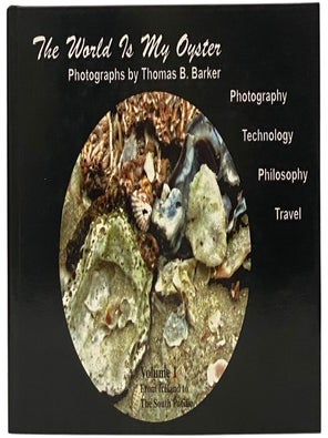 Item #2348817 The World is My Oyster, Volume 1: From Iceland to The South Pacific. Thomas B. Barker