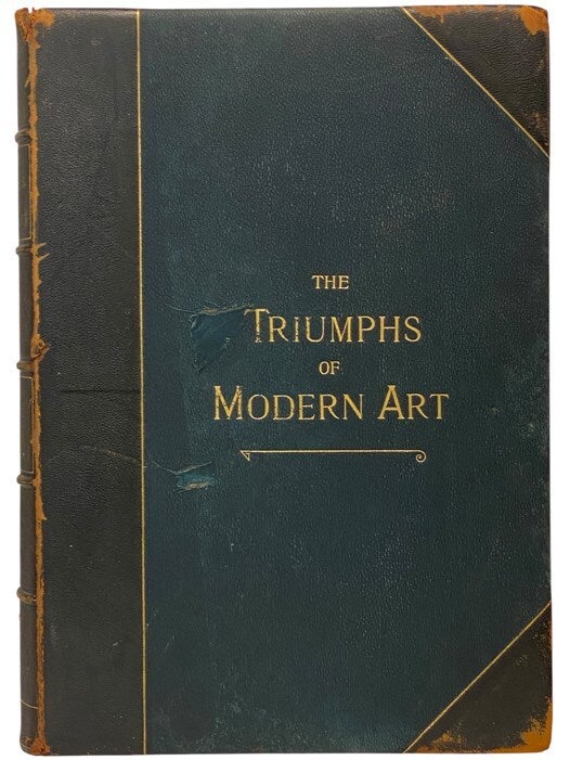 The Triumphs of Modern Art, Containing the Most Notable Paintings