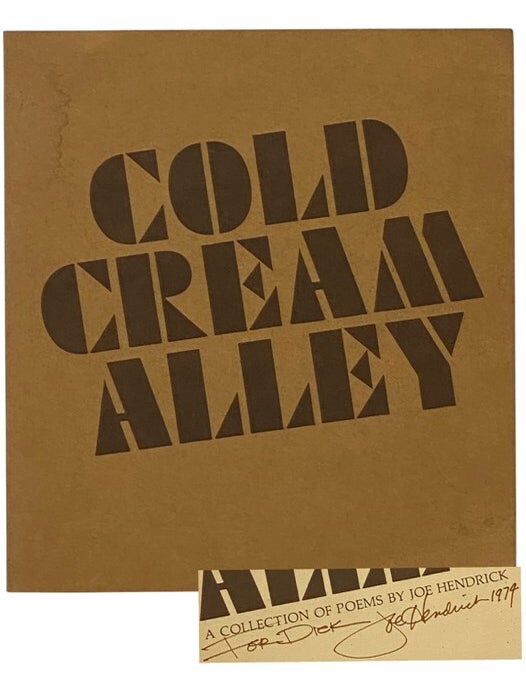 Item #2348876 Cold Cream Alley: A Collection of Poems by Joe Hendrick. Joe Hendrick.