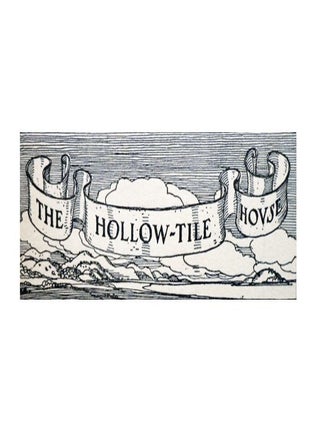The Hollow-Tile House: A Book Wherein the Reader is Introduced to Hollow-Tile in the Making, is Told How it is Wrought into Houses and is Shown How These Houses Look and from What Foreign Ancestry Their Appearance is an Heritage. Its Key-Note is Tuned to the Concert-Pitch of Progress. [First Book Appearance of Rockwell Kent]