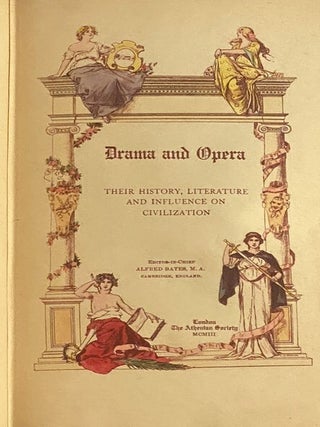 Drama and Opera: Their History, Literature and Influence on Civilization, in Twelve Volumes: Greek Drama, Greek and Roman Drama; Oriental Drama, Religious Drama; Italian Drama, Spanish and Portuguese Drama; French Drama; French Drama, German Drama; German Drama; British Drama; British Drama; Scandinavian Drama, Russian Drama; American Drama; The Opera; The Opera (Renaissance Edition)