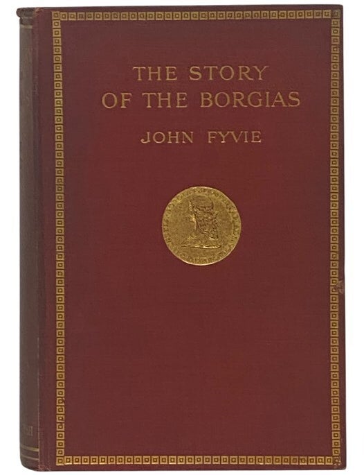 Item #2348947 The Story of the Borgias. John Fyvie.