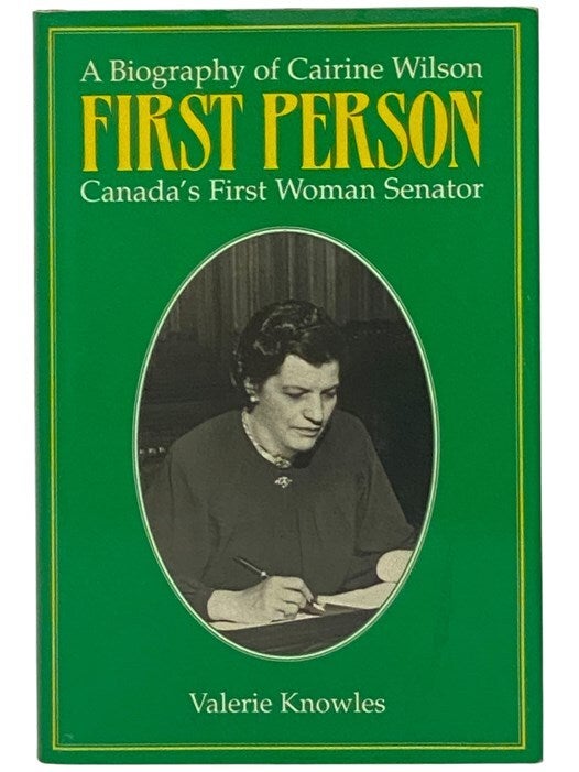 First Woman Senator First Person: Canada's First Woman Senator - A Biography of Cairine ...