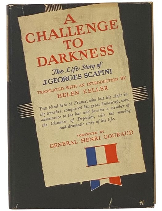 Item #2349041 A Challenge to Darkness: The Life Story of J. Georges Scapini. J. Georges Scapini, Helen Keller, Henri Gouraud.