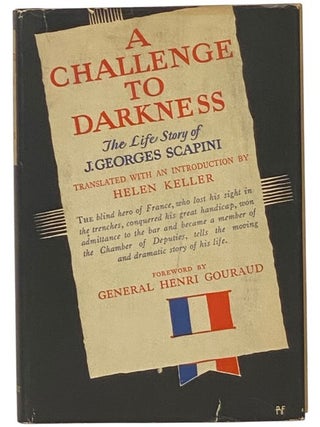 A Challenge to Darkness: The Life Story of J. Georges Scapini. J. Georges Scapini, Helen Keller.