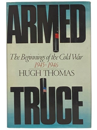 Item #2349089 Armed Truce: The Beginnings of the Cold War 1945-1946. Hugh Thomas
