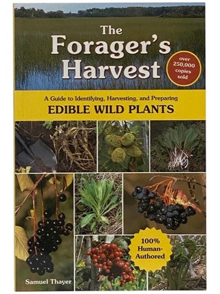 Item #2349351 The Forager's Harvest: A Guide to Identifying, Harvesting, and Preparing Edible...