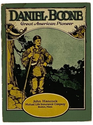 Item #2349413 Daniel Boone, Great American Pioneer. John Hancock Mutual Life Insurance