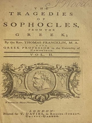 The Tragedies of Sophocles, in Two Volumes., Translated from the Greek; (with a Dissertation on Antient Tragedy.)