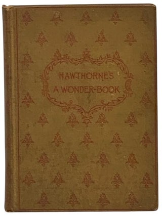 Item #2349664 A Wonder-Book for Girls and Boys (Salem Edition). Nathaniel Hawthorne, George...
