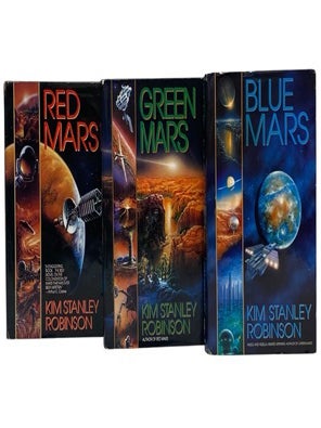 Mars Trilogy: Red Mars; Green Mars; Blue Mars. Kim Stanley Robinson.