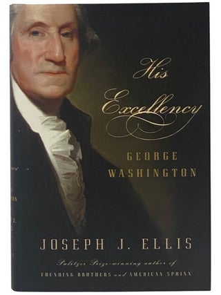 Item #2349941 His Excellency: George Washington. Joseph J. Ellis