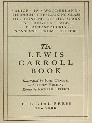 The Lewis Carroll Book: Alice in Wonderland; Through the Looking-Glass; The Hunting of the Snark; A Tangled Tale; Phantasmagoria; Nonsense from Letters