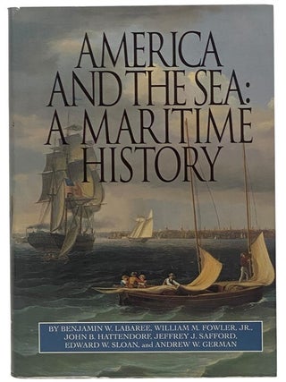 Item #2350170 America and the Sea: A Maritime History (The American Maritime Library Volume XV)....