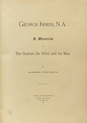 George Inness, N.A.: A Memorial of the Student, the Artist, and the Man.