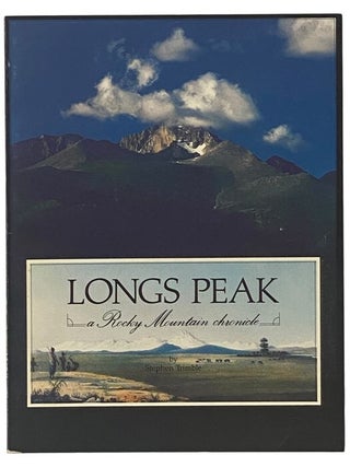 Item #2350611 Longs Peak: A Rocky Mountain Chronicle. Stephen Trimble