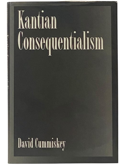 Item #2350682 Kantian Consequentialism. David Cummiskey.