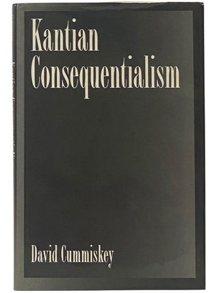 Item #2350682 Kantian Consequentialism. David Cummiskey