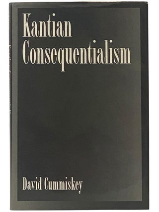 Item #2350682 Kantian Consequentialism. David Cummiskey