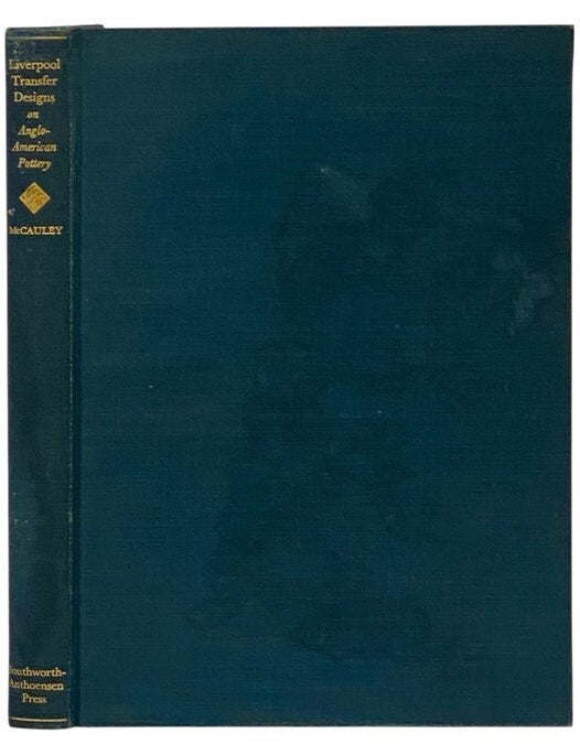 Item #2351045 Liverpool Transfer Designs on Anglo-American Pottery. Robert H. McCauley, Walter Muir Whitehill.