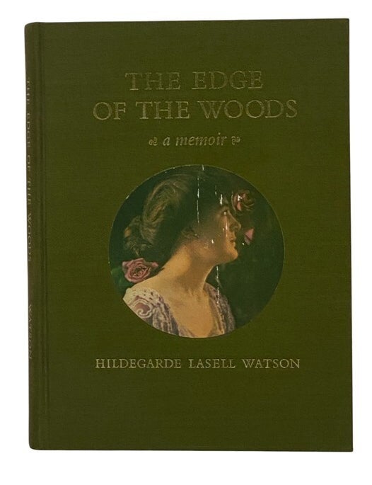 Item #2351141 The Edge of the Woods: A Memoir. Hildegarde Lasell Watson.