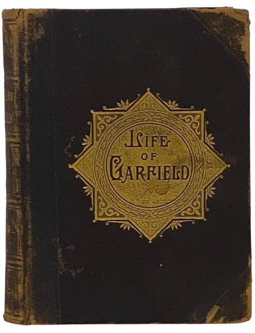 Item #2351187 The Life and Work of James A. Garfield, Twentieth President of the United States: Embracing an Account of the Scenes and Incidents of His Boyhood; the Struggles of His Youth; the Might of His Early Manhood; His Valor as a Soldier; His Career as a Statesman; His Election to the Presidency; and the Tragic Story of His Death. (Memorial Edition). John Clark Ridpath.
