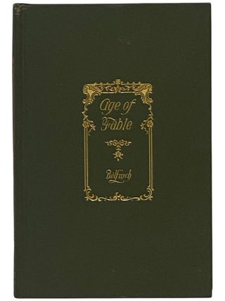 Item #2351195 The Age of Fable; or, Beauties of Mythology. Thomas Bulfinch